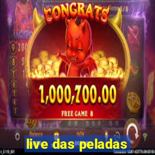 live das peladas